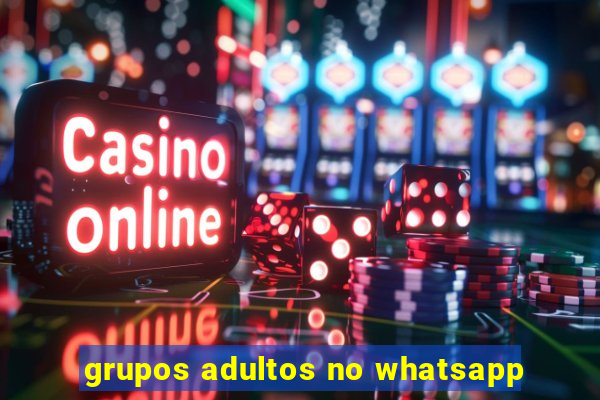 grupos adultos no whatsapp